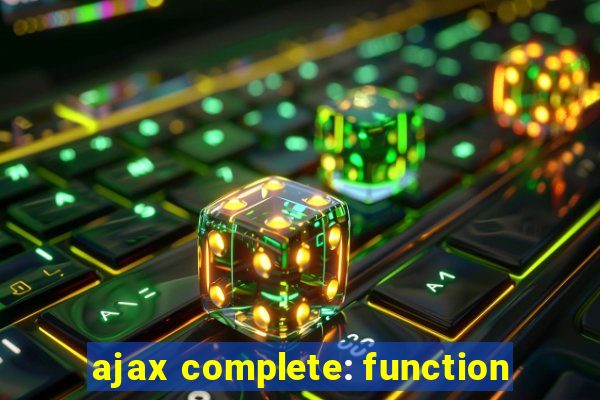 ajax complete: function