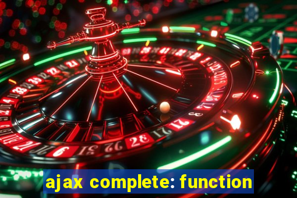 ajax complete: function