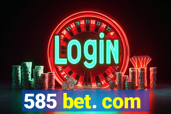 585 bet. com