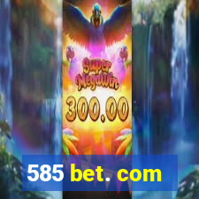 585 bet. com