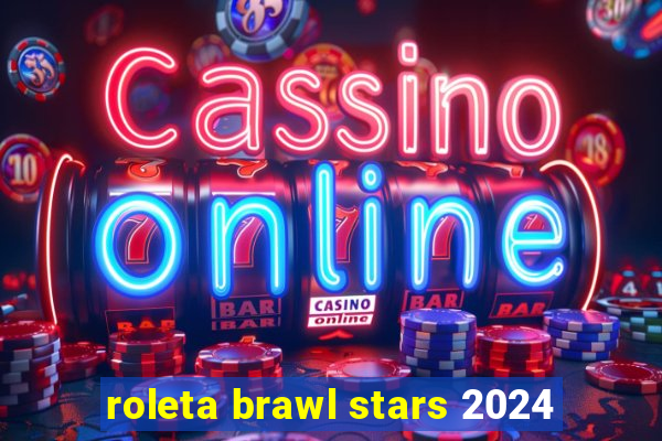 roleta brawl stars 2024