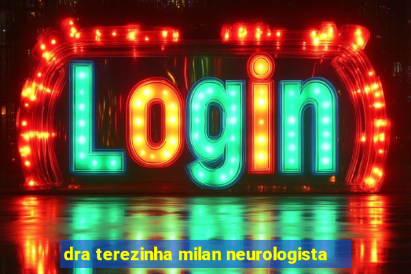 dra terezinha milan neurologista