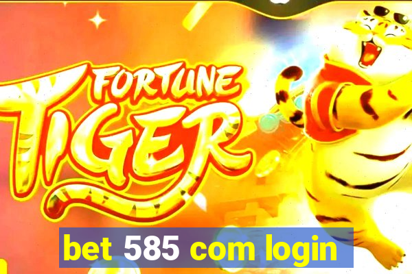 bet 585 com login