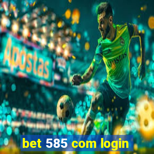 bet 585 com login