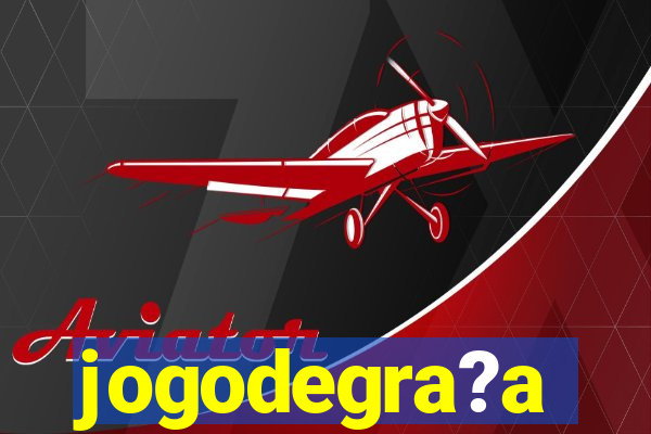 jogodegra?a