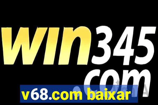 v68.com baixar