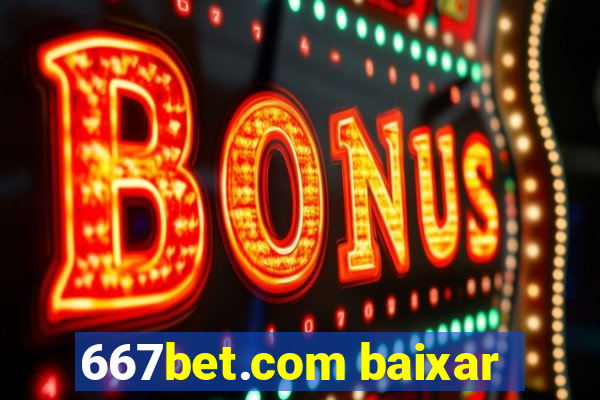 667bet.com baixar