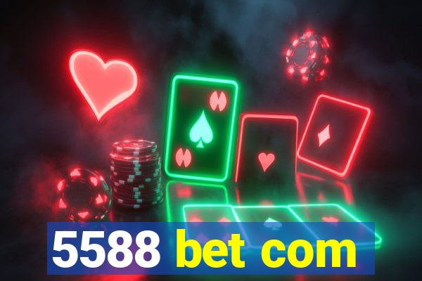 5588 bet com