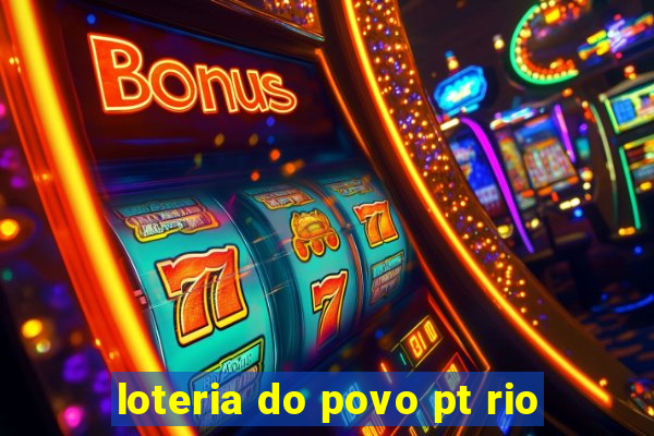 loteria do povo pt rio