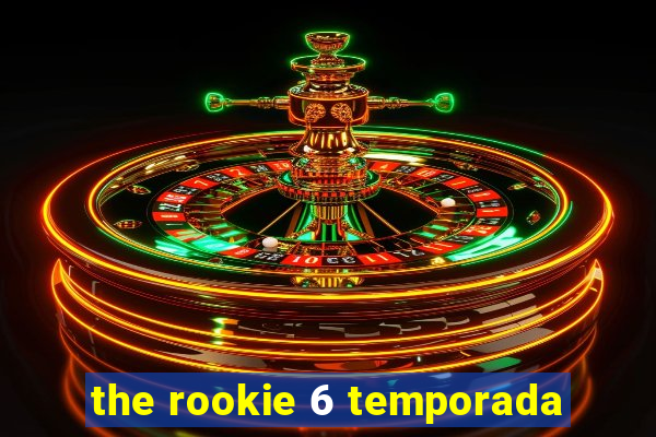 the rookie 6 temporada