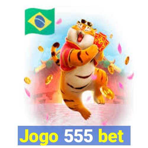 Jogo 555 bet