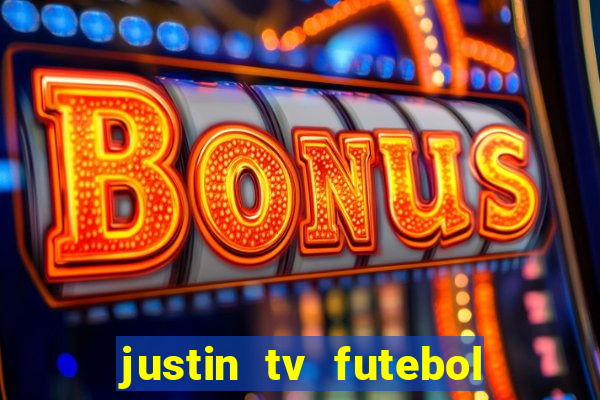 justin tv futebol ao vivo