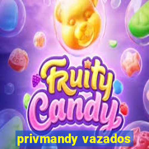 privmandy vazados