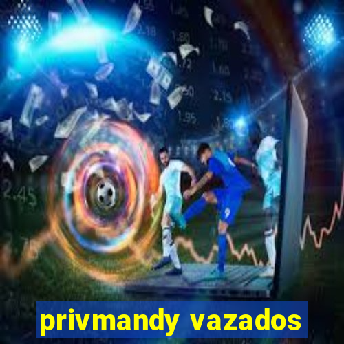 privmandy vazados