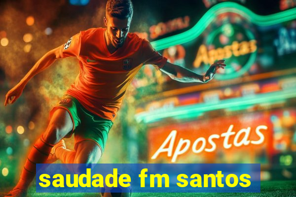 saudade fm santos