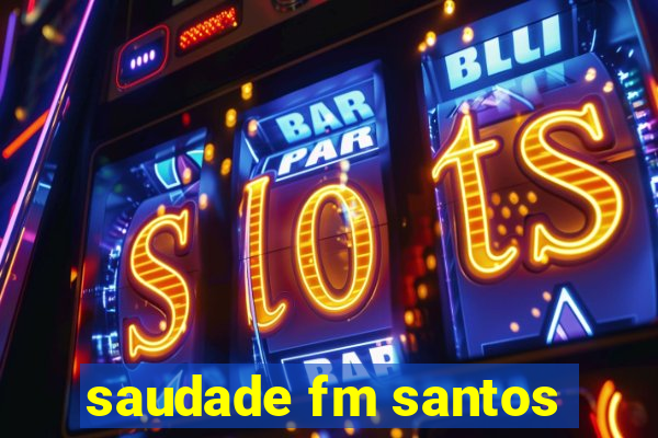 saudade fm santos