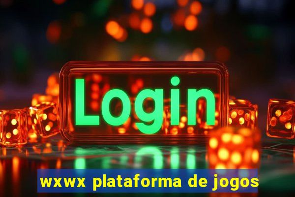 wxwx plataforma de jogos