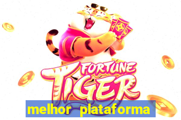 melhor plataforma para jogar fortune tiger