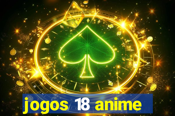 jogos 18 anime