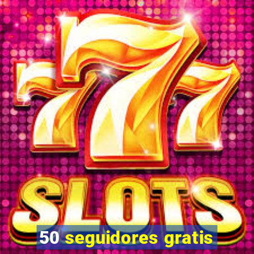 50 seguidores gratis