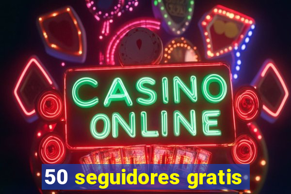 50 seguidores gratis