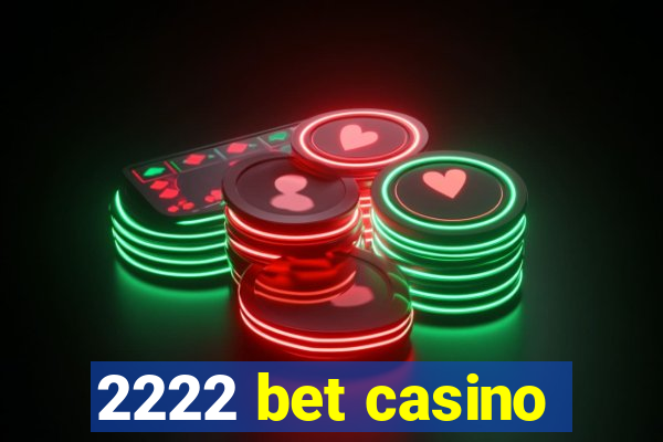 2222 bet casino