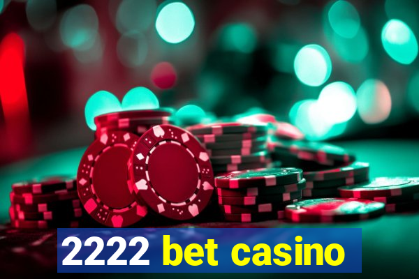 2222 bet casino