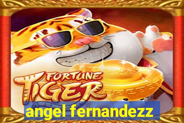 angel fernandezz