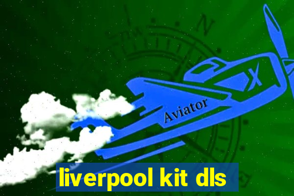 liverpool kit dls