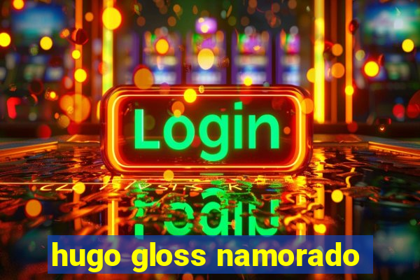 hugo gloss namorado