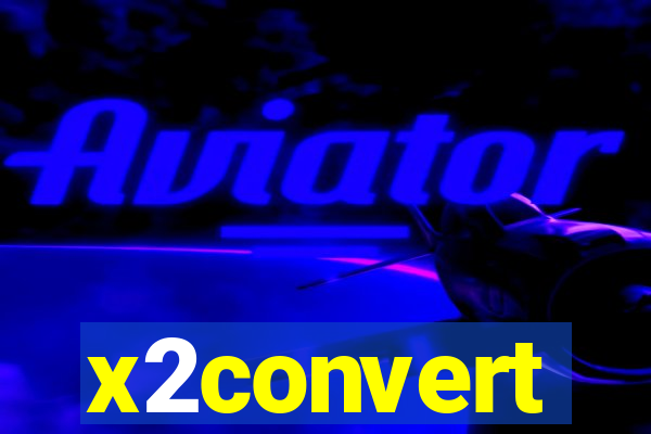 x2convert