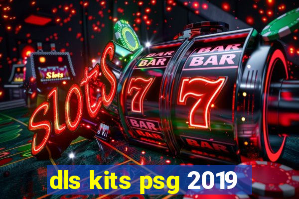 dls kits psg 2019