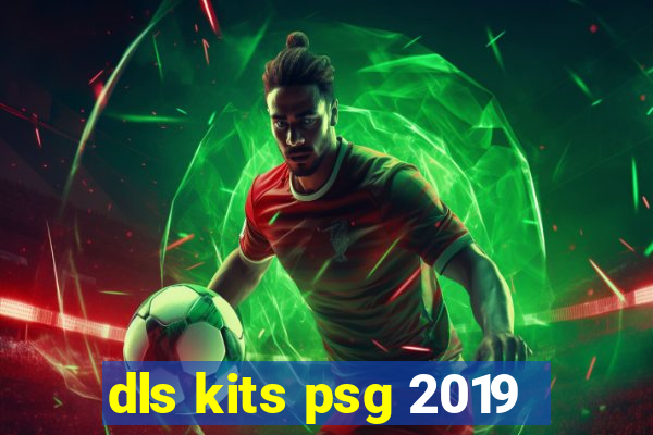 dls kits psg 2019