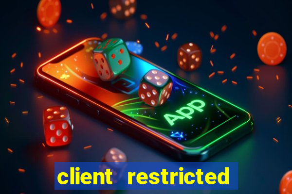 client restricted for action withdraw