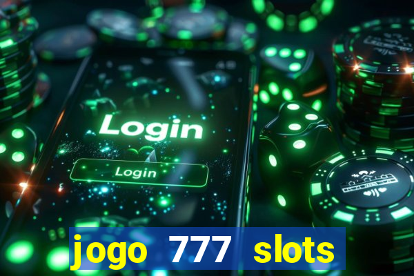 jogo 777 slots paga mesmo