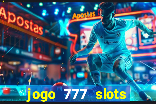 jogo 777 slots paga mesmo