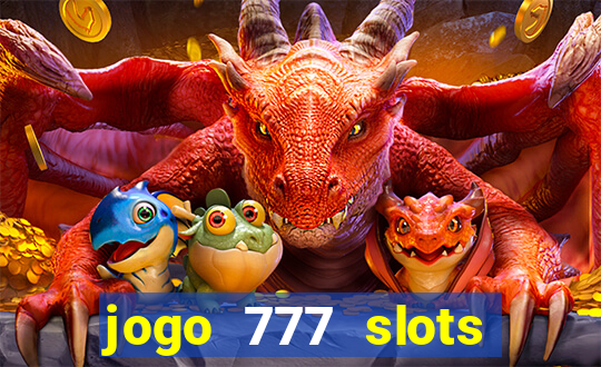 jogo 777 slots paga mesmo