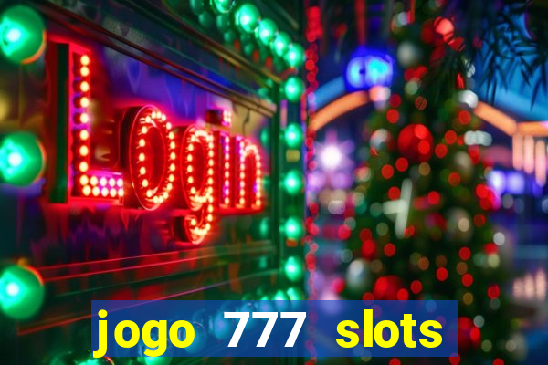 jogo 777 slots paga mesmo