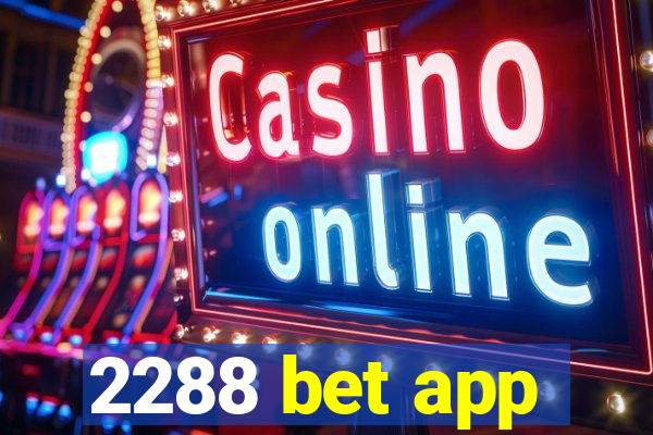 2288 bet app