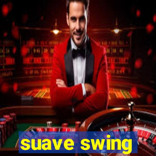 suave swing