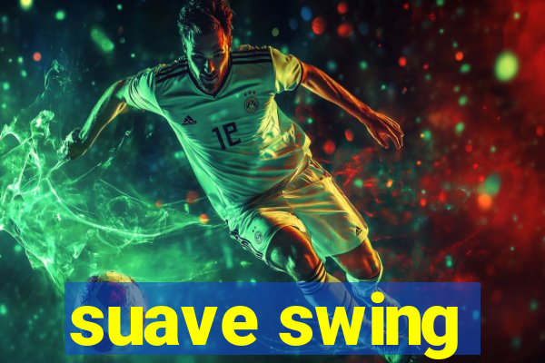 suave swing