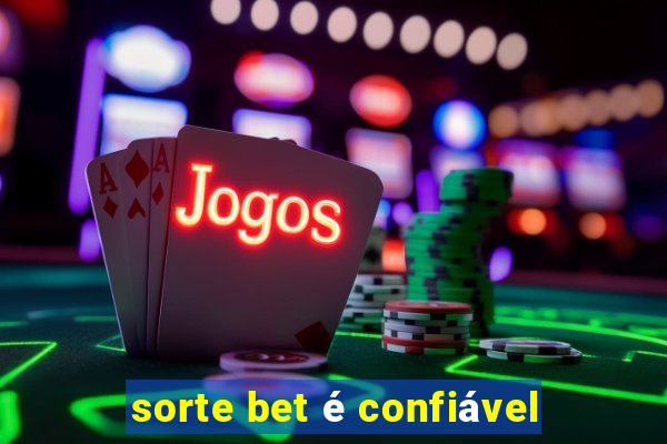 sorte bet é confiável