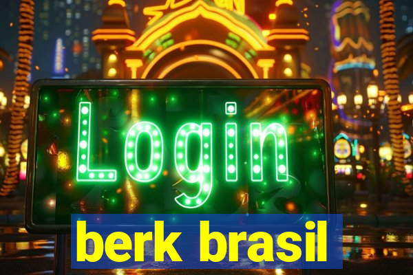 berk brasil