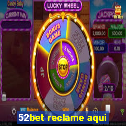 52bet reclame aqui