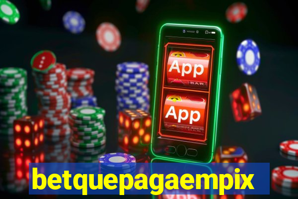 betquepagaempix