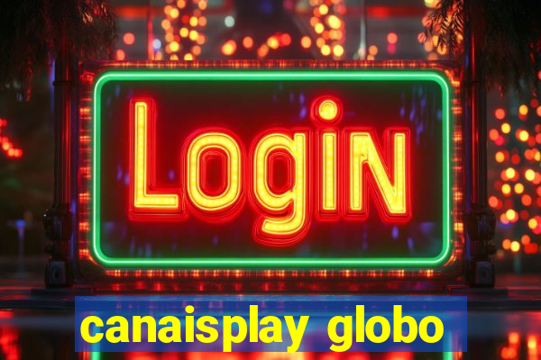 canaisplay globo