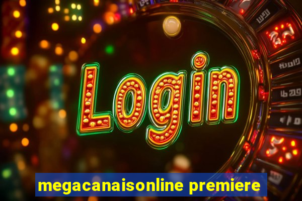 megacanaisonline premiere