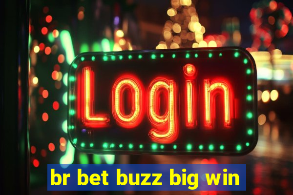 br bet buzz big win