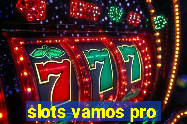 slots vamos pro