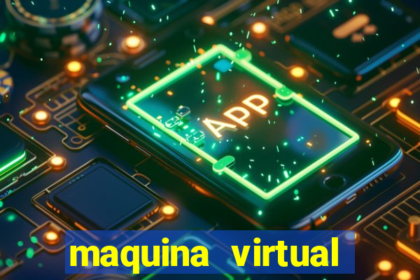 maquina virtual para jogar